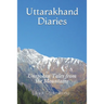 Uttarakhand Diaries: Unspoken Tales from the Mountains
