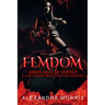 Femdom: Serve and Be Served A 2-in-1 Book About the FLR Lifestyle