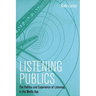 Listening Publics: The Politics and Experience of Listening in the Media Age