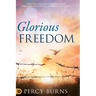 Glorious Freedom: How to Experience Deliverance through the Power and Authority of Jesus