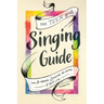 The Teen Girl's Singing Guide: Tips for Making Singing the Focus of Your Life