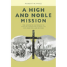 A High and Noble Mission: The Adventist Outreach to African-Americans During the Civil War Era and Beyond