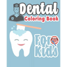 Dental Coloring Book For Kids: Great Gift Idea Dental coloring book for children who love dentists and wish to be a dentist when they grow up