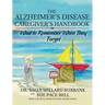 The Alzheimer's Disease Caregiver's Handbook: What to Remember When They Forget