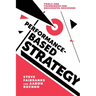 Performance-Based Strategy: Tools and Techniques for Successful Decisions