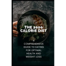 The 2000 Calorie Diet: A Comprehensive Guide to Eating for Optimal Health and Weight Loss