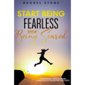 Start Being Fearless, Stop Being Scared: The ultimate guide to finding your purpose & changing your life. Be in pursuit of what sets your soul on fire