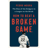 How to Beat a Broken Game: The Rise of the Dodgers in a League on the Brink