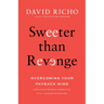 Sweeter Than Revenge: Overcoming Your Payback Mind