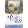 The Magic We Miss: An Anthology of Magic All Around Us