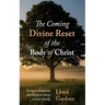 The Coming Divine Reset of the Body of Christ: Living in Simplicity and Purity to Christ as God's Family