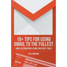 19 Plus Tips for Using Gmail to the Fullest: Gmail Automation and Using Third Party Tools