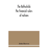 The Rothschilds: the financial rulers of nations