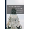 Jacopo Sadoleto, 1477-1547: Humanist and Reformer. --