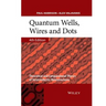 Quantum Wells, Wires and Dots: Theoretical and Computational Physics of Semiconductor Nanostructures