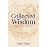 Collected Wisdom: Life Lessons for Every Season
