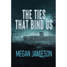 The Ties That Bind Us