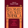 Reformed Theology in America: A History of Its Modern Development