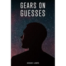 Gears On Guesses
