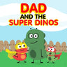 Dad and the Super Dinos