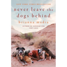 Never Leave the Dogs Behind: A Memoir
