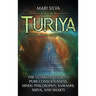 Turiya: The Ultimate Guide to Pure Consciousness, Hindu Philosophy, Samadhi, Shiva, and Shakti