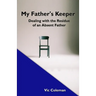 My Father's Keeper: Dealing With the Residue of an Absent Father