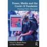 Power, Media and the Covid-19 Pandemic: Framing Public Discourse