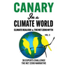Canary in a Climate World: Climate Realism vs The Net Zero Myth