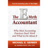 The E-Myth Accountant: Why Most Accounting Practices Don't Work and What to Do about It