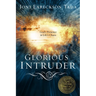 Glorious Intruder: God's Presence in Life's Chaos