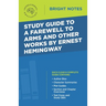 Study Guide to A Farewell to Arms and Other Works by Ernest Hemingway
