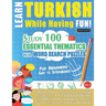 Learn Turkish While Having Fun! - For Beginners: EASY TO INTERMEDIATE - STUDY 100 ESSENTIAL THEMATICS WITH WORD SEARCH PUZZLES - VOL.1 - Uncover How t