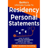 BeMo's Ultimate Guide to Residency Personal Statements: How to Write Compelling Statements Even If You are Not a Natural Writer