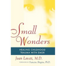 Small Wonders: Healing Childhood Trauma with Emdr