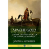 Apache Gold: A Classic Old West Story of The Strange Southwest