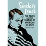 Sinclair Lewis: The 1920s and the Shaping of American Identity