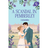 Cassandra - A Scandal in Pemberley: A captivating Pride and Prejudice inspired Regency Romance