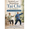 Seated and Standing Tai Chi for Seniors; The Two-Level Practice: An Illustrated Beginner Guide with Chair-Supported and Upright Routines for Balance,