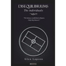 DISEQUILIBRIUMS The Individuals: The balance established collapses. Only they know it.