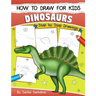 How to Draw for Kids (Dinosaurs): An Easy STEP-BY-STEP guide to draw Dinosaurs and Other Prehistoric Creatures (Ages 6-12)