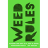 Weed Rules: Blazing the Way to a Just and Joyful Marijuana Policy
