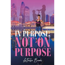 In Purpose, Not On Purpose