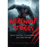 Werewolf Stories: Shape-Shifters, Lycanthropes, and Man-Beasts