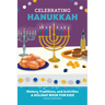 Celebrating Hanukkah: History, Traditions, and Activities - A Holiday Book for Kids