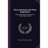 Three Americans and Three Englishmen: Lectures Read Before the Students of Trinity College, Hartford