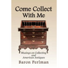 Come Collect With Me: Musings on Collecting and American Antiques