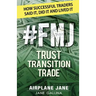 #FMJ Trust Transition Trade: How Successful Traders Said It, Did It and Lived It