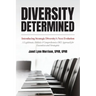 Diversity Determined: Introducing Strategic Diversity's Next Evolution - A Legitimate, Holistic, & Comprehensive DEI Approach for Executives and Strat