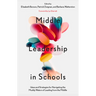 Middle Leadership in Schools: Ideas and Strategies for Navigating the Muddy Waters of Leading from the Middle